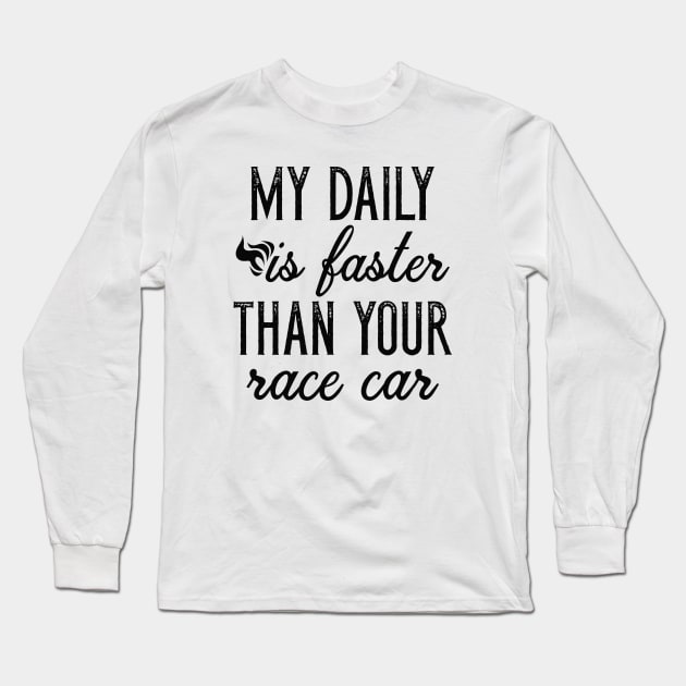 My Daily Is Faster Long Sleeve T-Shirt by LuckyFoxDesigns